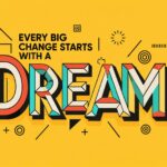 3D typography wall mural Every big change starts with a dream