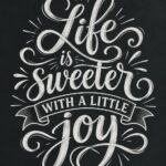 Chalkboard script lettering mural Life is sweeter with a little joy